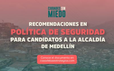 Recomendaciones en política de seguridad a los candidatos a la Alcaldía de Medellín, 2023