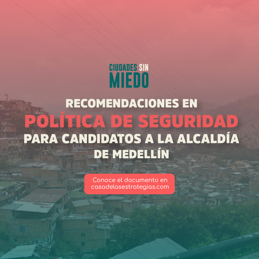 Recomendaciones en política de seguridad a los candidatos a la Alcaldía de Medellín, 2023