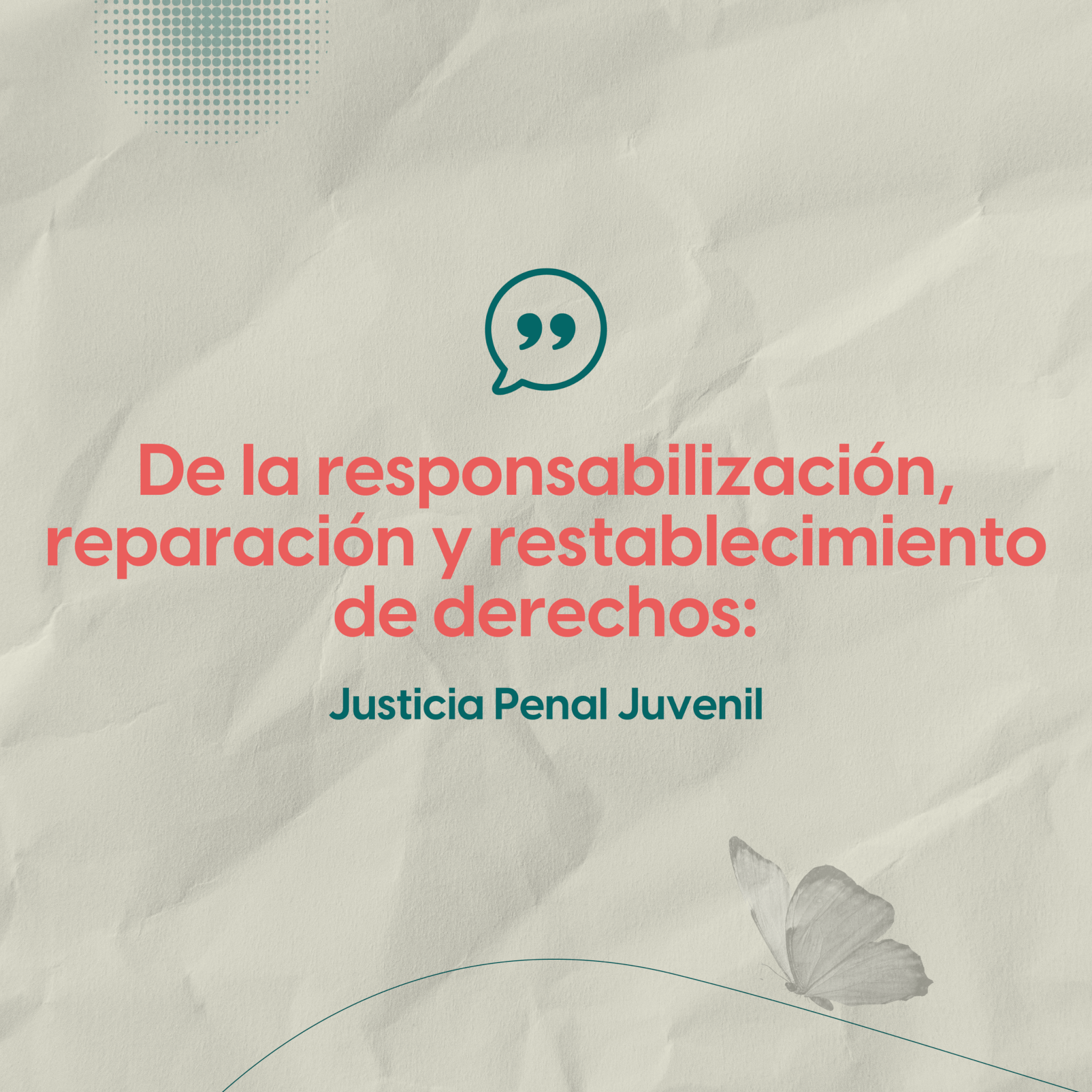 De la responsabilización, reparación y restablecimiento de derechos: Justicia Penal Juvenil